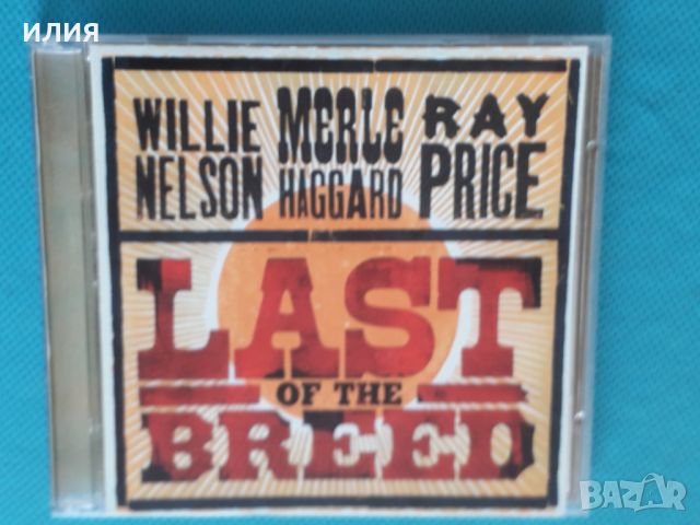 Willie Nelson / Merle Haggard / Ray Price – 2007 - Last Of The Breed(2CD)(Country), снимка 1 - CD дискове - 45074247
