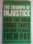 The Triumph of Injustice:How the Rich Dodge Taxes and How to Make Them Pay-E. Saez,G. Zucman, снимка 1