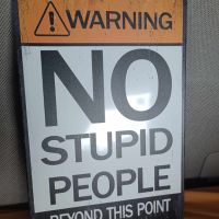 NO Stupid People Beyond Тhis Point-уникална метална табела(плакет), снимка 2 - Декорация за дома - 45728191