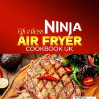 Здравословни рецепти за въздушен фритюрник Ninja със снимки за начинаещи, меки корици – 4 март 2024 , снимка 2 - Фритюрници - 45750556
