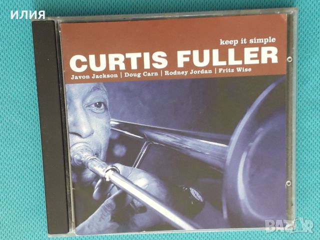 Curtis Fuller – 2005 - Keep It Simple(Hard Bop), снимка 1 - CD дискове - 46058828