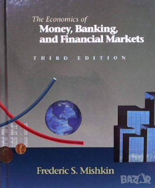 The Economics of Money, Banking, and Financial Markets, снимка 1
