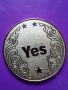 Позлатена монета на решенията с Да и Не ( Yes No ), снимка 1 - Нумизматика и бонистика - 45728823