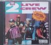 Оригинален Cd диск - 2 Live Crew, снимка 1 - CD дискове - 45490296