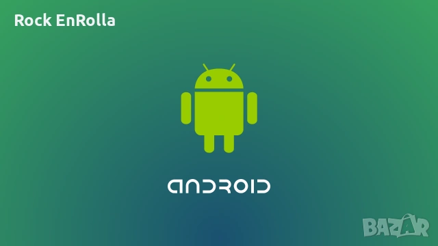 Android - инсталиране и конфигуриране на различни устройства , снимка 6 - Ремонт на телефони - 10935978