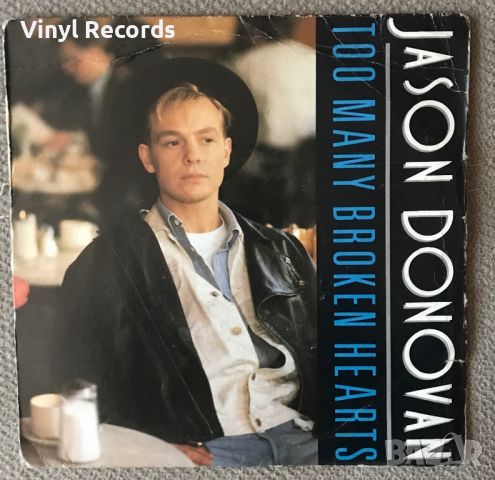 Jason Donovan  – Too Many Broken Hearts, Vinyl 7", 45 RPM, Single, Stereo, Silver Injection Label, снимка 1 - Грамофонни плочи - 46063207
