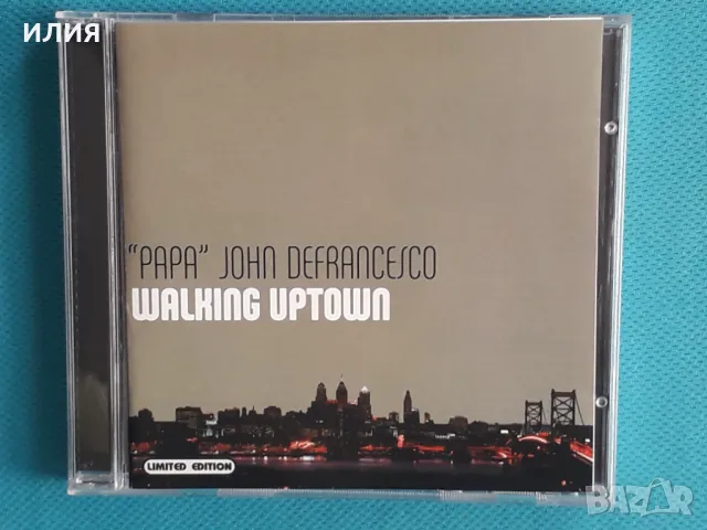 "Papa" John DeFrancesco – 2004 - Walking Uptown(Savant – SCD 2060)(Bop,Post Bop), снимка 1 - CD дискове - 48931935