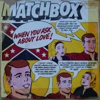Грамофонни плочи Matchbox ‎– When You Ask About Love 7" сингъл, снимка 1 - Грамофонни плочи - 45109143