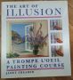 The Art of Illusion: A Trompe L'Oeil Painting Course, снимка 1 - Специализирана литература - 45623931