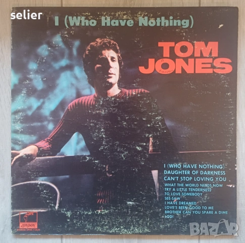 Tom Jones ‎– I (Who Have Nothing) Издание 🇺🇸 USA 1970г Състояние:VG+ Цена:13 евро  Албумът е един 
