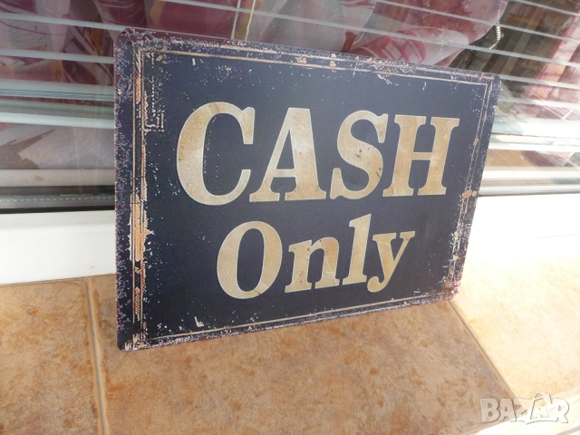 Метална табела надпис Само кеш в брой пари Cash only приемаме на ръка банкноти монети суха пара евро, снимка 2 - Рекламни табели - 49126572