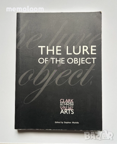 The Lure of the Object, Clark Studies in the Visual Arts, Stephen Melville