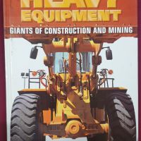 Тежкотоварни машини - енциклопедия / Heavy Equipment. Giants of Construction and Mining, снимка 1 - Енциклопедии, справочници - 45081192