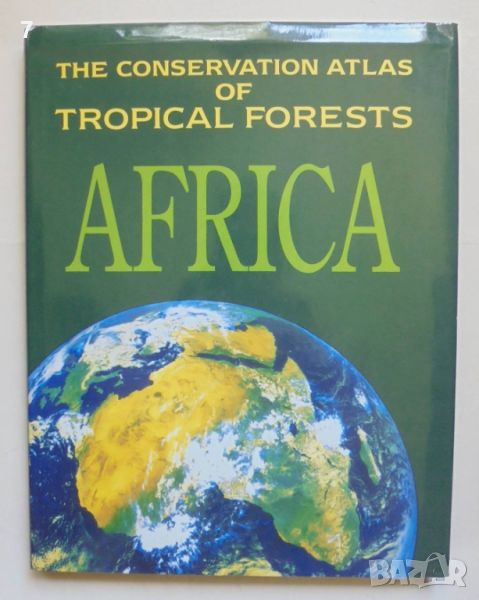 Книга The Conservation Atlas of Tropical Forests: Africa - Caroline Harcourt, Jeffrey Sayer 1992 г., снимка 1