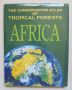 Книга The Conservation Atlas of Tropical Forests: Africa - Caroline Harcourt, Jeffrey Sayer 1992 г., снимка 1