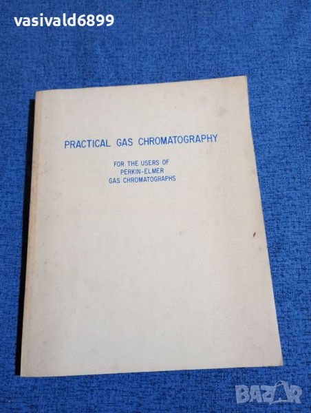 "PRACTICAL GAS CHROMATOGRAPHY", снимка 1