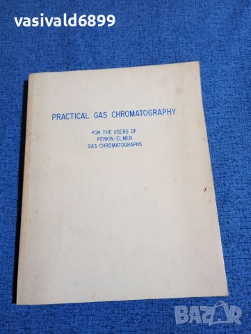 "PRACTICAL GAS CHROMATOGRAPHY", снимка 1 - Специализирана литература - 45693224