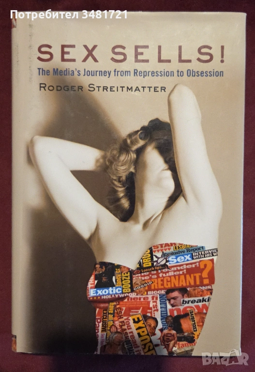 Sex Sells! The Media's Journey from Repression to Obsession, снимка 1