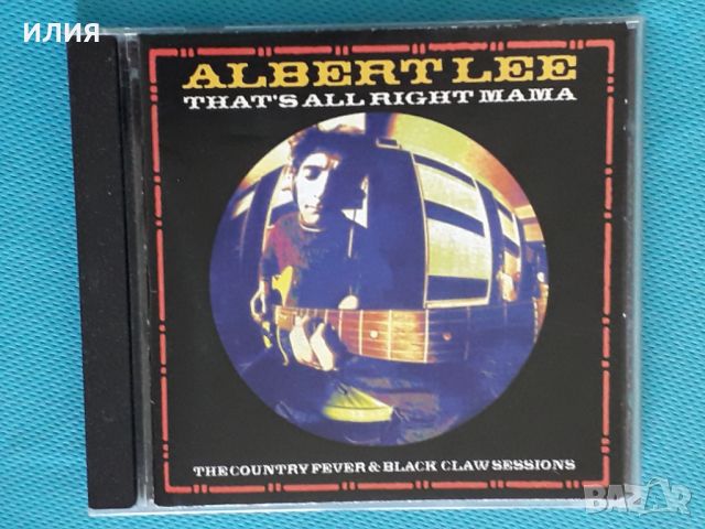 Albert Lee – 2003 - That's All Right Mama: The Country Fever & Black Claw Sessions(Rock,Blues), снимка 1 - CD дискове - 46333804