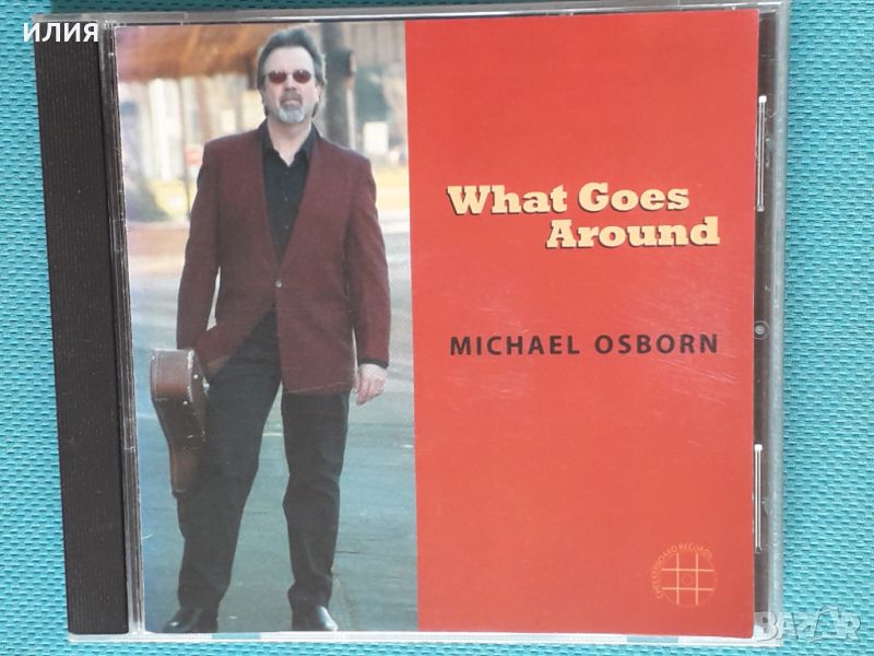 Michael Osborn – 2007 - What Goes Around(Blues Rock,Modern Electric Blues), снимка 1