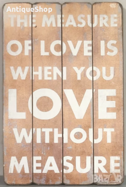 Надпис, табела, дървена, вдъхновяващ, цитат, любов без мярка , снимка 1
