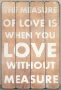 Надпис, табела, дървена, вдъхновяващ, цитат, любов без мярка , снимка 1