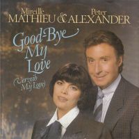 Грамофонни плочи Mireille Mathieu & Peter Alexander – Good-Bye My Love 7" сингъл, снимка 1 - Грамофонни плочи - 45149564