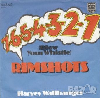 Грамофонни плочи Rimshots – 7-6-5-4-3-2-1 (Blow Your Whistle) / Harvey Wallbanger 7" сингъл, снимка 1