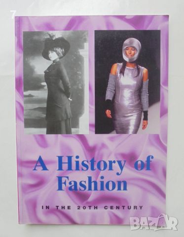 Книга A History of Fashion in the 20th Century - Gertrud Lehnert 2000 г., снимка 1 - Други - 46451401