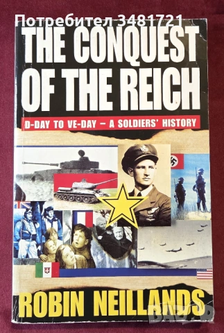The Conquest of the Reich. D-Day to VE-Day. A Soldiers' History