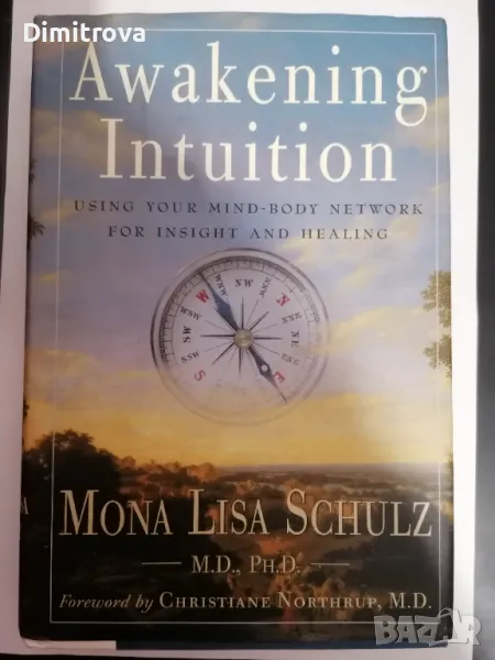 Mona Lisa Schulz - "Awakening Intuition: Using Your Mind-Body Network for Insight and Healing" , снимка 1