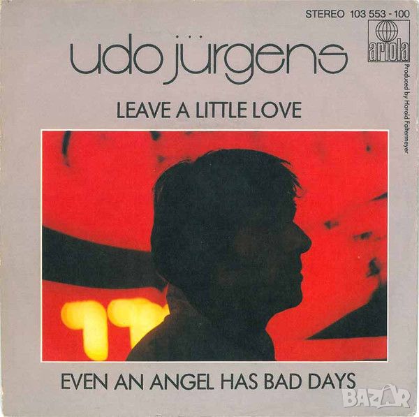 Грамофонни плочи Udo Jürgens – Leave A Little Love / Even An Angel Has Bad Days 7" сингъл, снимка 1