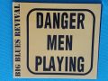 Big Blues Revival – 2001- Danger Men Playing(Digipak)(Blues , снимка 1