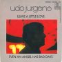 Грамофонни плочи Udo Jürgens – Leave A Little Love / Even An Angel Has Bad Days 7" сингъл