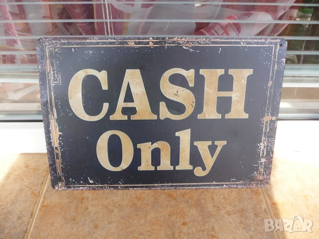 Метална табела надпис Само кеш в брой пари Cash only приемаме на ръка банкноти монети суха пара евро