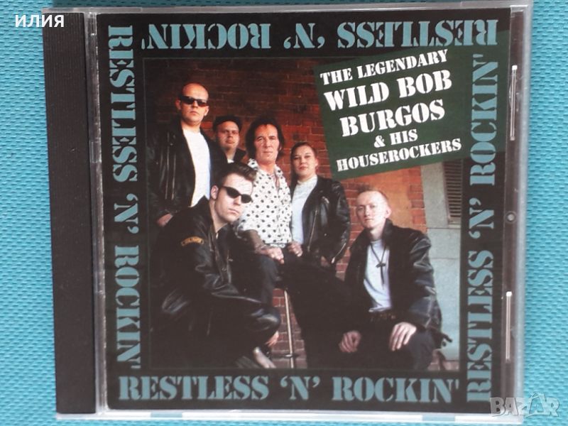 Wild Bob Burgos And His House Rockers – 2006 - Restless 'n' Rockin'(Rock & Roll,Rockabilly), снимка 1