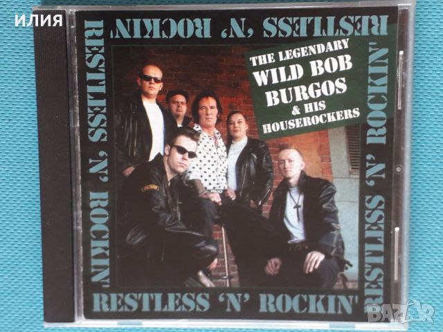 Wild Bob Burgos And His House Rockers – 2006 - Restless 'n' Rockin'(Rock & Roll,Rockabilly), снимка 1 - CD дискове - 40860591