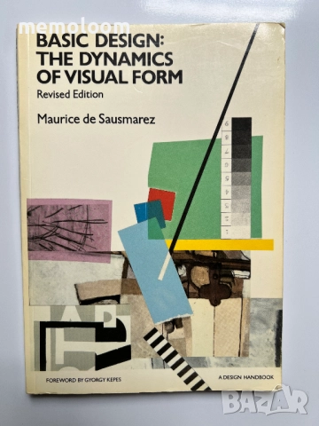 Basic Design: The Dynamics of Visual Form, Maurice de Sausmarez, A Design Handbook