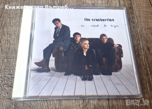Компакт Дискове - Поп - Рок: Cranberries – No Need To Argue