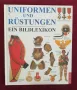 Военни униформи и брони - илюстрирана енциклопедия / Uniformen und Rüstungen, снимка 1