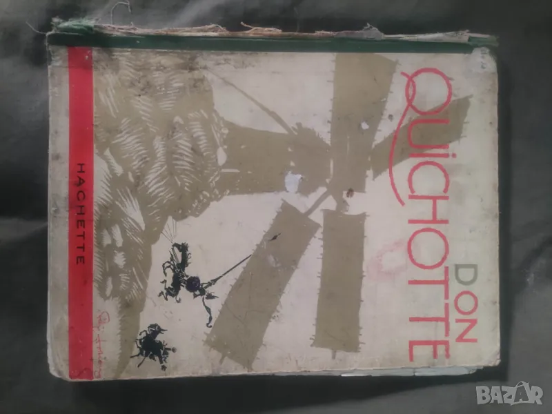 Продавам книга " Don Quichotte " Miguel de Cervantes . Hachette 1929 г., снимка 1