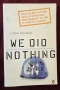 Нищо не свършихме - защо истината не винаги излиза наяве, когато ООН се намеси / We Did Nothing, снимка 1
