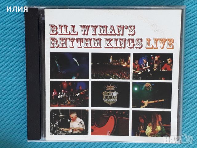 Bill Wyman's Rhythm Kings – 2005 - Live(Rhythm & Blues,Modern Electric Blues), снимка 1 - CD дискове - 46333902