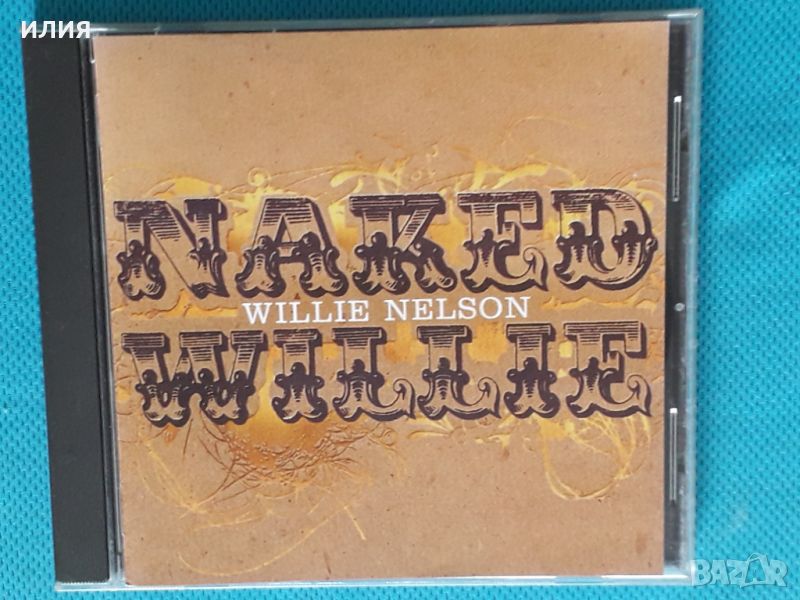 Willie Nelson – 2009 - Naked Willie(Country), снимка 1