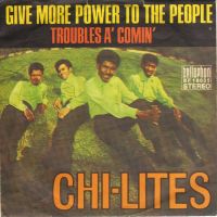 Грамофонни плочи Chi-Lites – Give More Power To The People / Troubles A' Comin' 7" сингъл, снимка 1 - Грамофонни плочи - 45504325