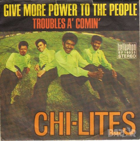 Грамофонни плочи Chi-Lites – Give More Power To The People / Troubles A' Comin' 7" сингъл, снимка 1 - Грамофонни плочи - 45504325