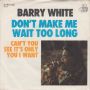 Грамофонни плочи Barry White ‎– Don't Make Me Wait Too Long 7" сингъл, снимка 1 - Грамофонни плочи - 45725445