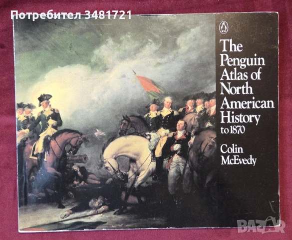 Исторически атлас на Северна Америка до 1870 / The Penguin Atlas of North American History to 1870