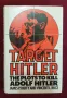 Цел - Хитлер. Заговорите за убийството му / Target Hitler. The Plots to Kill Adolf Hitler, снимка 1